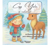 Cosy Yule à colorier - Coloriage pour adultes inspiré de Yule et du solstice d’hiver: Un moment de calme et de magie à colorier, idéal pour se ... nature, douceur (Les Sabbats en Coloriage)