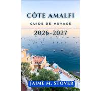 Côte Amalfi Guide De Voyage 2026-2027: Explorez le sud de l'Italie grâce aux liaisons en ferry, aux villages perchés sur les falaises, aux excursions à la journée et aux itinéraires pratiques.