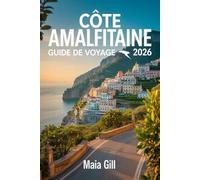 Côte amalfitaine Guide de voyage 2026 : comme un local: Découvrez l'Italie authentique, loin des foules et des circuits hors de prix, grâce à des ... cachés et des astuces pour économiser.