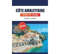 Côte amalfitaine Guide de voyage 2026: Explorez les attractions, les falaises, les plages, la cuisine, les conseils d'initiés et les villages pittoresques du sud de l'Italie