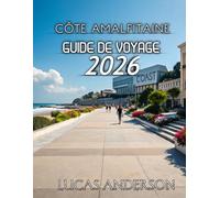 Côte Amalfitaine Guide De Voyage 2026: Votre guide essentiel des destinations balnéaires les plus emblématiques d'Italie