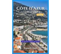 Côte d’Azur Coastal Drive: The Road Where Elegance Meets the Sea (Enchanted Escapes: Discover the Hidden Wonders of Our World)