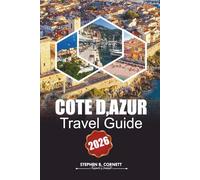 Cote D, Azur Travel Guide 2026: Discover Scenic Coastal Towns, Historic Sites, Luxurious Beaches, Outdoor Activities, Vibrant Cultural Delights, and Mediterranean Cuisine in France’s Iconic Riviera