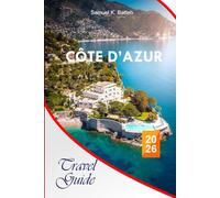 Côte d’Azur Travel Guide 2026: Explore French Riviera's Seaside Adventures, Outdoor activities, Attractions and Hidden Gems in France with Perfect Itineraries
