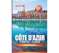 CÔTE D’AZUR Travel Guide 2026: Nice, Cannes, Monaco, and Things to Do Along the French Riviera