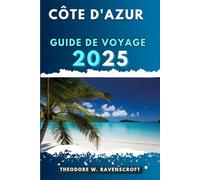 CÔTE D'AZUR GUIDE DE VOYAGE: Voyagez à travers l'aventure que cette destination a à offrir.
