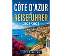 CÔTE D'AZUR REISEFÜHRER 2026/2027: Märkte, Museen und Küstenwanderwege von Nizza bis Monaco