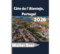 Côte de l'Alentejo, Portugal Guide de voyage 2026: Votre guide complet des plages cachées, des villes balnéaires et des Rucharme réel
