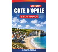 Côte d'Opale Guide de voyage 2026-2027: Le Cap Blanc-Nez, le Cap Gris-Nez et Le Touquet en France avec des falaises de craie, des plages, des villes balnéaires et des conseils pratiques