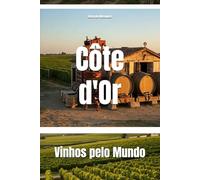Côte d'Or: Vinhos pelo Mundo (Wines of the World: France)