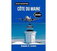 CÔTE DU MAINE GUIDE D'AVENTURE 2026: Là où les paysages accidentés rencontrent la tradition maritime