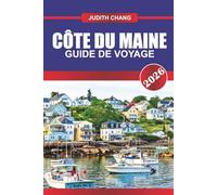 CÔTE DU MAINE Guide de voyage 2026: Découvrez des rivages accidentés, des phares et des délices de fruits de mer frais.