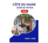 CÔTE DU MAINE GUIDE DE VOYAGE 2026: Idées de vacances pour les amateurs de fruits de mer, excursions en kayak et escapades en Nouvelle-Angleterre