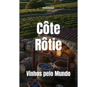 Côte-Rôtie: Vinhos pelo Mundo (Wines of the World: France)