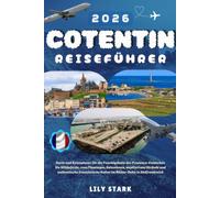 COTENTIN REISEFÜHRER 2026: Karte und Reiseplaner für die Feuchtgebiete der Provence: Entdecken Sie Wildpferde, rosa Flamingos, Salzwiesen, mediterrane ... Kultur im Rhône-Delta in Südfrankreich.
