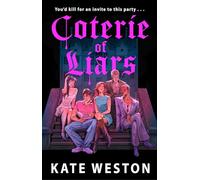 Coterie of Liars: An addictive new adult dark comedy thriller for fans of Saltburn and One of Us is Lying