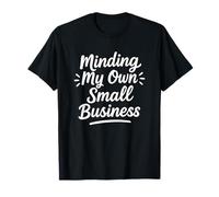 Cotización de Minding My Own Small Business Camiseta
