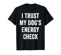 Cotización Divertida de Control de energía de I Trust My Dog'S Camiseta