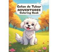 Coton de Tulear Coloring Book: Cute Dog & Puppy Picture Pages with 60 Lined Drawings of Doggy Outdoor Adventure in Park, Mountain, City, Lake, Snow, ... | Fun Detailed Art Gift for Kids and Adults