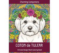 Coton de Tulear Intricate Design Coloring Book: Adult Coloring Book for Dog Lovers | 92 pages | 8.5" x 11" | 45 Coton-themed Designs | Intricate Backgrounds | Bold & Easy Cotons (Charming Companions)