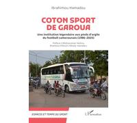 Coton Sport de Garoua: Une institution légendaire aux pieds d’argile (1986-2025) (Espaces Et Temps Du Sport)