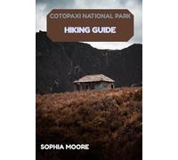 COTOPAXI NATIONAL PARK HIKING GUIDE (WONDERS OF FOOT: EXPLORING THE WORLDS GREATEST HIKES)