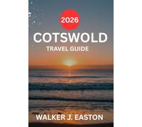 COTSWOLD AND OXFORD TRAVEL GUIDE 2026: Explore “Bibury” England most beautiful Village to discover picturesque stone cottages, Beaches and Riverside ... London. (BEST TRAVEL GUIDE 2025 SERIES)