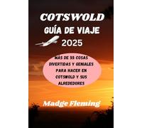 COTSWOLD GUÍA DE VIAJE 2025: Más de 55 cosas divertidas y geniales para hacer en Cotswold y sus alrededores