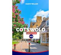COTSWOLD GUIDE DE VOYAGE 2026: Explorez les villages, les sentiers de randonnée, les routes panoramiques, les pubs locaux et les séjours paisibles à travers la campagne anglaise