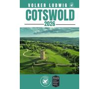COTSWOLD GUIDE DE VOYAGE: Découvrez les principales attractions, les activités de plein air, les trésors cachés et les excursions d'une journée pour les voyageurs aventureux.
