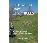 COTSWOLD WAY CHRONICLES: 102 Miles Through England’s Pastoral Heart