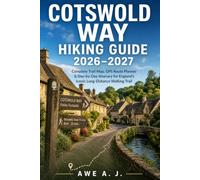 Cotswold Way Hiking Guide 2026-2027: Complete Trail Map, GPS Route Planner & Day-by-Day Itinerary for England’s Iconic Long-Distance Walking Trail (The Trail Atlas Series)