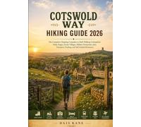 COTSWOLD WAY HIKING GUIDE 2026: The Complete Chipping Campden to Bath Walking Companion: Daily Stages, Scenic Villages, Hidden Viewpoints, Inns, ... Itineraries (Adventure Companion Series)