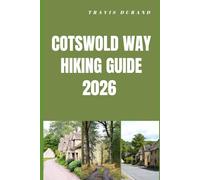 COTSWOLD WAY HIKING GUIDE 2026: Walk England’s Iconic Countryside Trail with Scenic Routes, Village Stops, and Practical Planning Tips