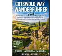 COTSWOLD WAY WANDERFÜHRER 2026: Der Wanderweg von Bath nach Chipping Campden - Malerische Dörfer, Landschaftswanderungen und versteckte ... 71 (THE EXPLORER'S TRAIL GUIDE SERIES)
