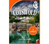 cotswolds guida di Viaggio 2025: Consigli di esperti per preparare i bagagli, attrazioni principali, mappe per dispositivi mobili, segreti degli ... locali per una fuga in campagna senza intoppi