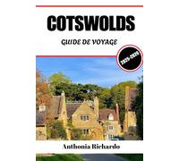 COTSWOLDS GUIDE DE VOYAGE 2025 - 2026: Villages de pierres mielleuses, collines verdoyantes et vie lente et pastorale