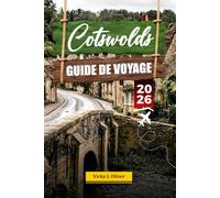 COTSWOLDS GUIDE DE VOYAGE 2026: Découvrez des villages charmants, des paysages pittoresques et des attractions incontournables au cœur de l'Angleterre