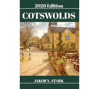 COTSWOLDS GUIDE DE VOYAGE: Découvrez les trésors cachés des Cotswolds, ses escapades en plein air, ses secrets locaux et ses paysages inoubliables.