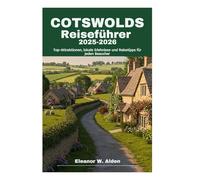 COTSWOLDS Reiseführer 2025-2026: Top-Attraktionen, lokale Erlebnisse und Reisetipps für jeden Besucher