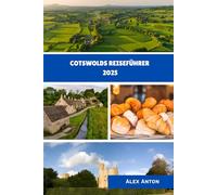 Cotswolds Reiseführer 2025: Entdecken Sie zeitlose Dörfer, versteckte Pfade und das Herz der englischen Landschaft