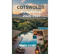 COTSWOLDS Reiseführer 2026-2027: Top-Attraktionen, Insider-Tipps und versteckte Juwelen enthüllt