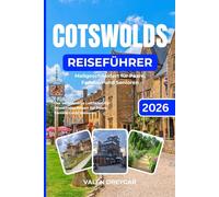Cotswolds Reiseführer 2026: Der vollständige Leitfaden für stressfreies Reisen für Paare, Familien und Senioren