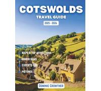 Cotswolds Travel Guide 2025 - 2026: A Journey Through England's Honey-Stone Villages and Timeless Countryside