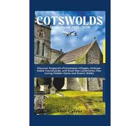 Cotswolds Travel Guide 2025-2026: Discover England's Picturesque Villages, Unforgettable Countryside, and Must-See Landmarks; Featuring Hidden Gems and Scenic Walks (Go Here Travel Guides)