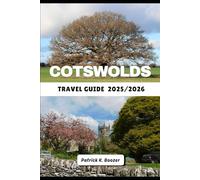 COTSWOLDS TRAVEL GUIDE 2025/2026: Villages, Views, and Hidden Paths Through England’s Timeless Countryside