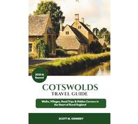 Cotswolds Travel Guide 2025 & Beyond: Walks, Villages, Road Trips & Hidden Corners in the Heart of Rural England