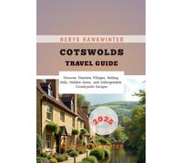 Cotswolds Travel Guide 2025: Discover Timeless Villages, Rolling Hills, Hidden Gems, and Unforgettable Countryside Escapes