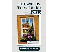 COTSWOLDS Travel Guide 2025: Everything You Need to Know Before Visiting the Cotswolds in 2025
