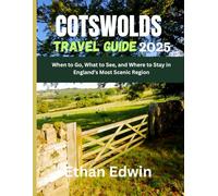 COTSWOLDS TRAVEL GUIDE 2025: When to Go, What to See, and Where to Stay in England’s Most Scenic Region